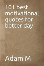101 best motivational quotes for better day