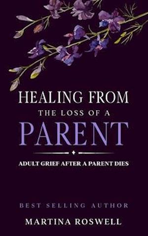 Healing From The Loss Of A Parent