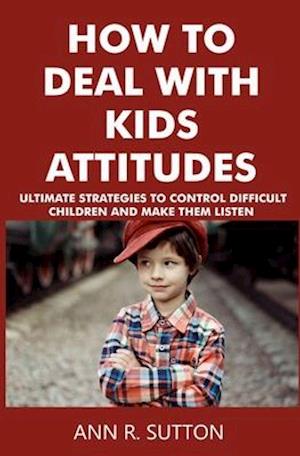 How to Deal with Kids Attitudes