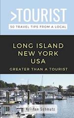 Greater Than a Tourist - Long Island New York USA: 50 Travel Tips from a Local 