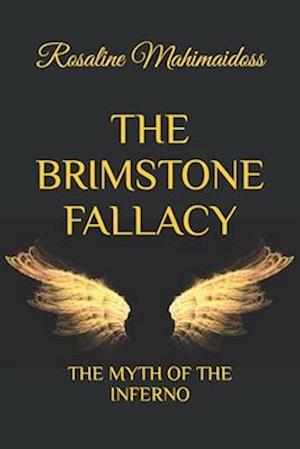 THE BRIMSTONE FALLACY: THE MYTH OF THE INFERNO