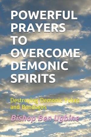 Powerful Prayers to Overcome Demonic Spirits