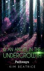 An Angel In The Undergrowth: Pathways 