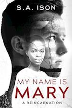 My Name Is Mary: A Reincarnation 