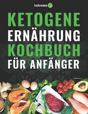 Ketogene Ernährung Kochbuch für Anfänger