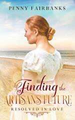 Finding the Artisan's Future: A Clean Regency Romance 