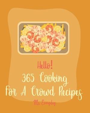 Hello! 365 Cooking For A Crowd Recipes