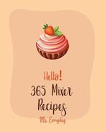 Hello! 365 Mixer Recipes