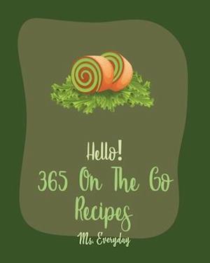 Hello! 365 On The Go Recipes