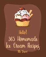 Hello! 365 Homemade Ice Cream Recipes