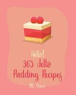 Hello! 365 Jello Pudding Recipes