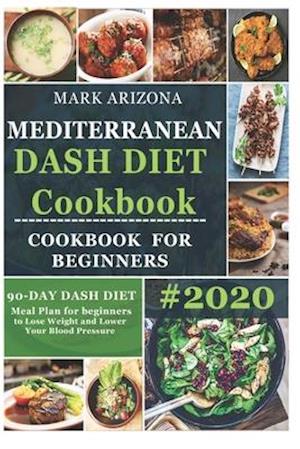 Få Mediterranean Dash Diet Cookbook af Mark Arizona som Paperback bog