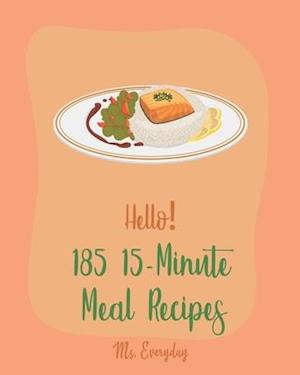 Hello! 185 15-Minute Meal Recipes