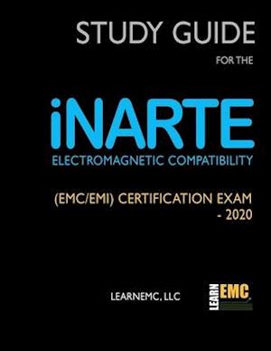 Study Guide for the iNARTE Electromagnetic Compatibility (EMC/EMI) Certification Exam - 2020