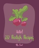 Hello! 222 Radish Recipes