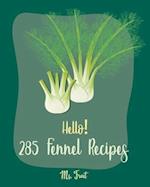 Hello! 285 Fennel Recipes