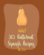 Hello! 365 Butternut Squash Recipes