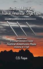 Craft a Multi-Key Native American Style Flute: Adapted from A Comprehensive Guide ~ Native American Flute ~ History & Craft 