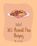 Hello! 365 Peanut-Free Recipes