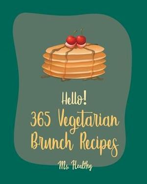 Hello! 365 Vegetarian Brunch Recipes