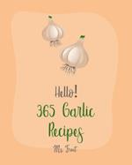 Hello! 365 Garlic Recipes