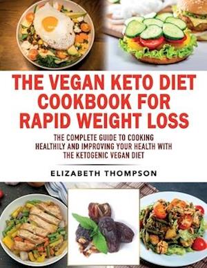 The Vegan Keto Diet Cookbook For Rapid Weight Loss