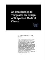 An Introduction to Templates for Design of Outpatient Medical Clinics