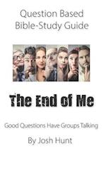Question-based Bible Study Guide -- The End of Me