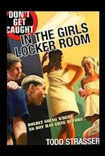 Don't Get Caught In The Girls Locker Room 