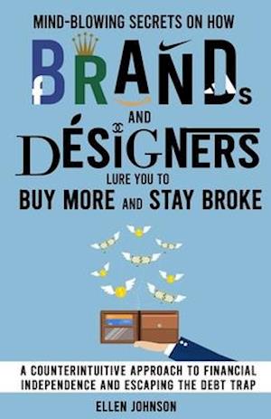 Mind-Blowing Secrets on How Brands and Designers Lure You to Buy More and Stay Broke.