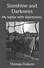 Sunshine and Darkness: My battle with depression. 