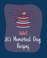 Hello! 365 Memorial Day Recipes: Best Memorial Day Cookbook Ever For Beginners [Book 1] 
