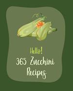 Hello! 365 Zucchini Recipes
