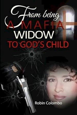 From Being a Mafia Widow to God's Child