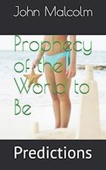 Prophecy of the World to Be