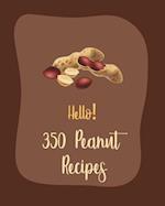 Hello! 350 Peanut Recipes