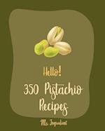 Hello! 350 Pistachio Recipes