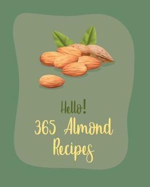 Hello! 365 Almond Recipes