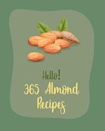 Hello! 365 Almond Recipes