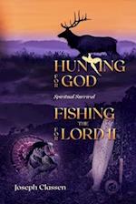 Hunting for God, Fishing for the Lord II