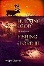 Hunting for God, Fishing for the Lord III