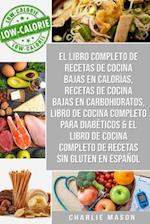 El libro completo de recetas de cocina bajas en calorías, Recetas de Cocina bajas en carbohidratos, Libro de cocina completo para diabéticos