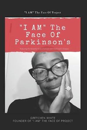 "I AM" The Face Of Parkinson's