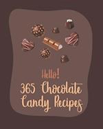 Hello! 365 Chocolate Candy Recipes