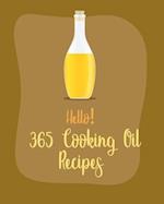 Hello! 365 Cooking Oil Recipes