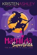 Mathilda, Superwitch Rise of the Dark Lord