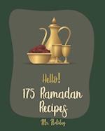 Hello! 175 Ramadan Recipes: Best Ramadan Cookbook Ever For Beginners [Turkish Cookbook, Summer Salads Cookbook, Cauliflower Rice Recipes, Rice Pudding