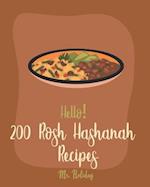 Hello! 200 Rosh Hashanah Recipes: Best Rosh Hashanah Cookbook Ever For Beginners [Jewish Holiday Cookbook, Challah Recipe Book, Bundt Cake Recipes, La