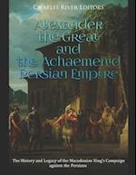 Alexander the Great and the Achaemenid Persian Empire