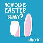 How Old Is Easter Bunny?